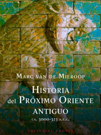 Historia del Próximo Oriente antiguo. (ca. 3000-323 a.n.e.)