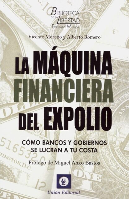 La máquina financiera del expolio. Cómo bancos y gobiernos se lucran a tu costa