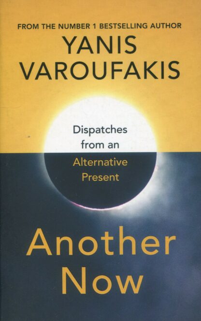 Another Now. Dispatches form an Alternative Present *