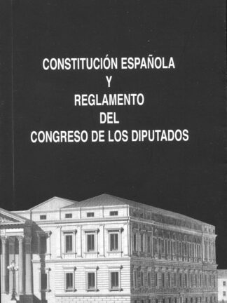 Constitución Española y reglamento del Congreso de los Diputados