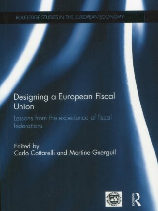 Designing a European Fiscal Union. Lessons from the Experience of Fiscal Federations* Experience of Fiscal Federations