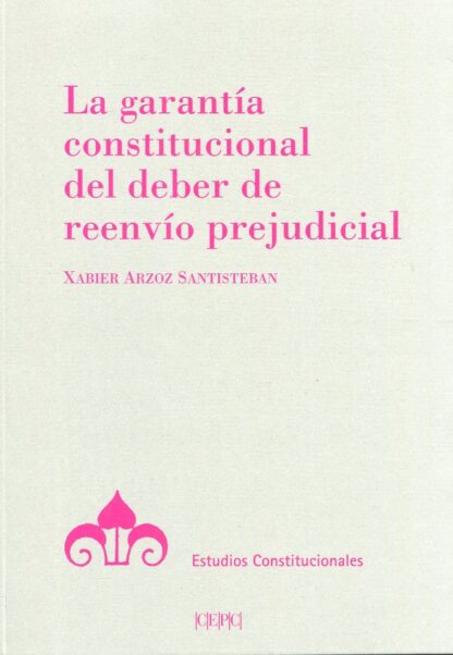Garantía constitucional del deber de reenvío prejudicial
