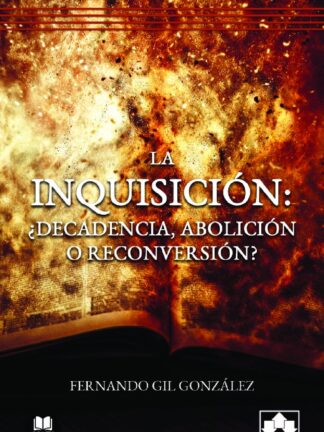Inquisición: ¿Decadencia, abolición o reconversión?