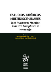 Estudios jurídicos multidisciplinares. José Iturmendi Morales, maestro complutense homenaje