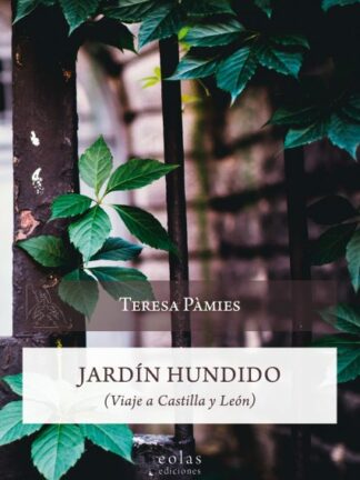 Jardín hundido. Viaje a Castilla y León / Tomás Rizzi
