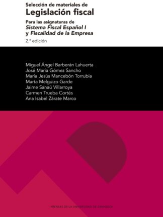 Selección de materiales de Legislación Fiscal. Para las asignaturas de Sistema Fiscal Español I y Fiscalidad de la Empresa