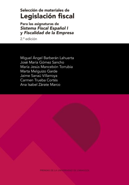 Selección de materiales de Legislación Fiscal. Para las asignaturas de Sistema Fiscal Español I y Fiscalidad de la Empresa