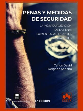 Penas y medidas de seguridad. La individualización de la pena. Eximentes, atenuantes y agravantes