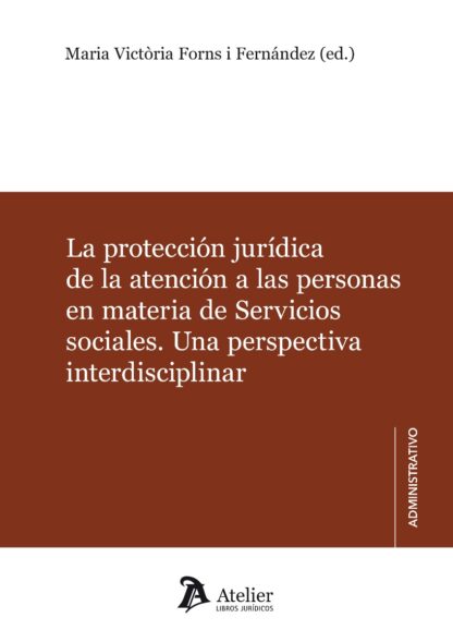 Protección jurídica de la atención a las personas en materia de servicios sociales. Una perspectiva interdisciplinar