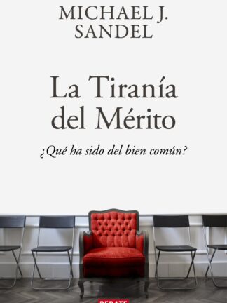 Tiranía del mérito. Qué ha sido del bien común ?