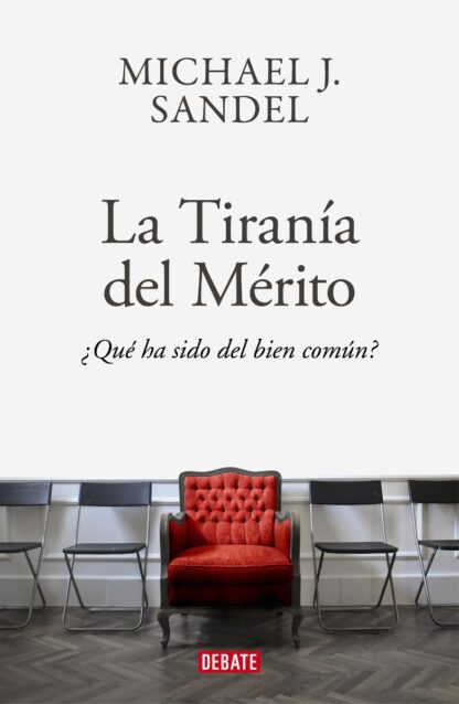 Tiranía del mérito. Qué ha sido del bien común ?