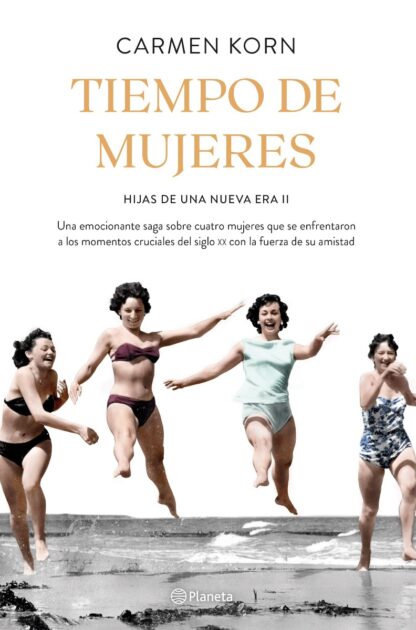 Tiempo de mujeres (Saga Hijas de una nueva era 2) Cuatro mujeres que se enfrentaron a los momentos cruciales del siglo XX