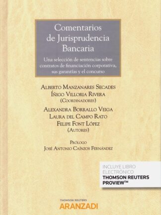 Comentarios de jurisprudencia bancaria. Una selección de sentencias sobre contratos de financiación corporativa, sus garantías y el concurso