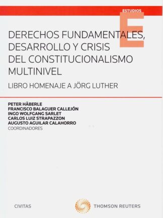 Derechos fundamentales, desarrollo y crisis del constitucionalismo multinivel. Libro homenaje a Jörg Luther