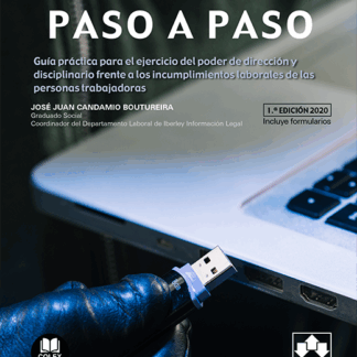 Fraudes e incumplimientos laborales de los trabajadores. Paso a paso. Guía Práctica para el ejercicio del poder de dirección y disciplinario frente a los incumplimientos laborales de las personas trabajadoras