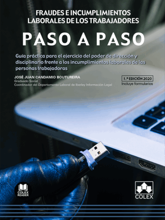 Fraudes e incumplimientos laborales de los trabajadores. Paso a paso. Guía Práctica para el ejercicio del poder de dirección y disciplinario frente a los incumplimientos laborales de las personas trabajadoras