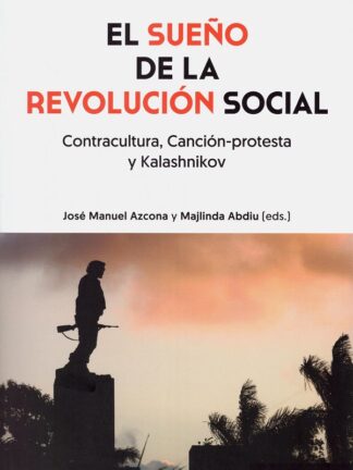 Sueño de la Revolución Social. Contracultura, canción-protesta y Kalashnikov