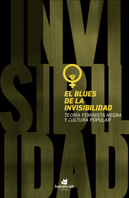 El blues de la invisibilidad.Teoría feminista negra y cultura popular