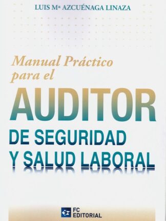 Manual práctico para el auditor de seguridad y salud laboral
