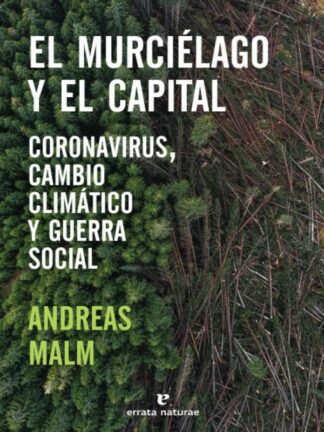 Murciélago y el capital. Coronavirus, cambio climático y guerra social