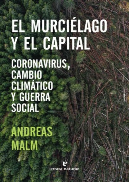 Murciélago y el capital. Coronavirus, cambio climático y guerra social