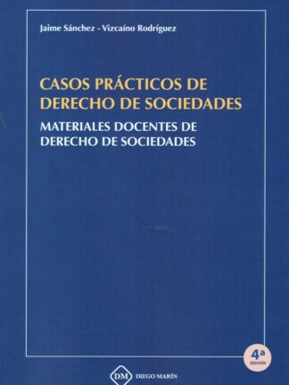 Casos prácticos de derecho de sociedades. Materiales docentes de derecho de sociedades