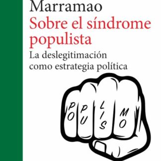 Sobre el síndrome populista La deslegitimación como estrategia política