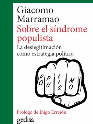 Sobre el síndrome populista La deslegitimación como estrategia política