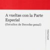 A vueltas con la parte especial. (Estudios de derecho penal)