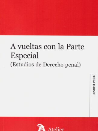 A vueltas con la parte especial. (Estudios de derecho penal)