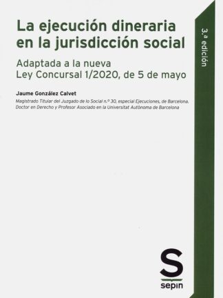 Ejecución dineraria en la jurisdicción social. Adaptada a la nueva Ley Concursal 1/2020, de 5 de mayo