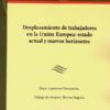 Desplazamiento de trabajadores en la Unión Europea: Estado actual y nuevos horizontes-0