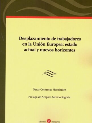 Desplazamiento de trabajadores en la Unión Europea: Estado actual y nuevos horizontes