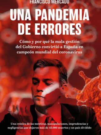Pandemia errores. Cómo y por qué la mala gestión del Gobierno convirtió a España en campeona mundial del coronavirus