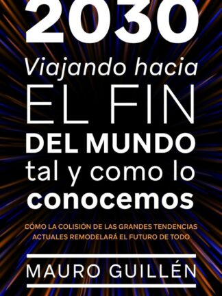 2030. Viajando hacia el fin del mundo tal y como lo conocemos
