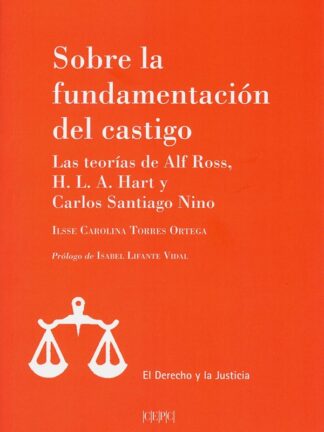 Sobre la fundamentación del castigo. Las teorías de Alf Ross, H. L. A. Hart y Carlos Santiago Nino
