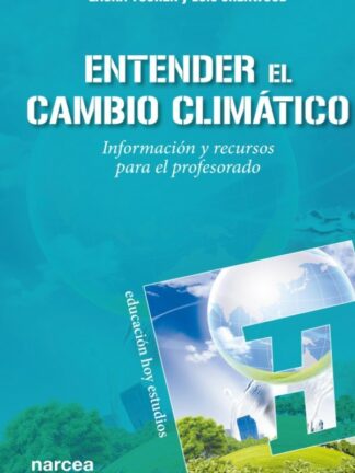 Entender el cambio climático. Información y recursos para el profesorado
