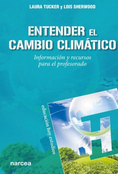 Entender el cambio climático. Información y recursos para el profesorado