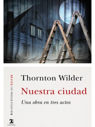 Nuestra ciudad. Una obra en tres actos
