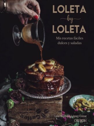 Loleta by Loleta. Mis recetas fáciles dulces y saladas