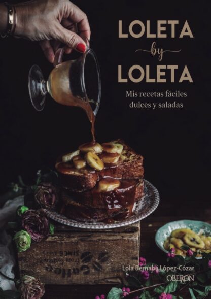 Loleta by Loleta. Mis recetas fáciles dulces y saladas