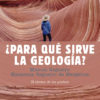 ¿Para qué sirve la geología?El idioma de las piedras -0