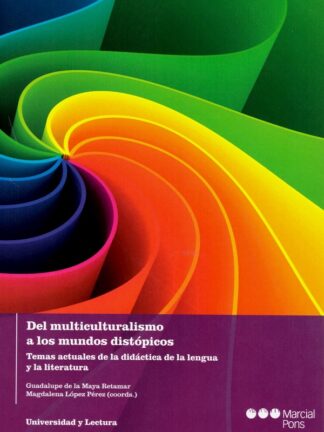 Del multiculturalismo a los mundos distópicos. Temas actuales de la didáctica de la lengua y la literatura