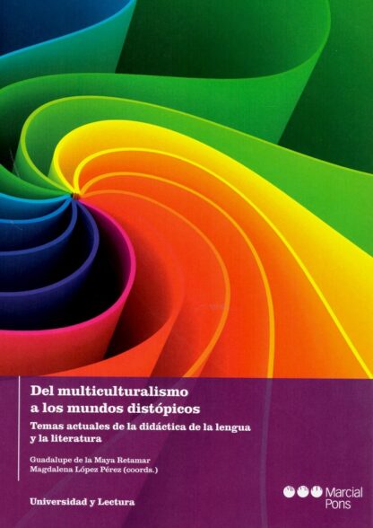 Del multiculturalismo a los mundos distópicos. Temas actuales de la didáctica de la lengua y la literatura