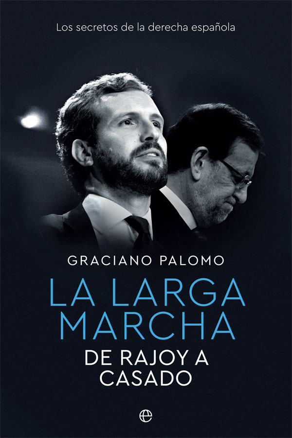 Larga marcha. De Rajoy a Casado. Los secretos de la derecha española-0