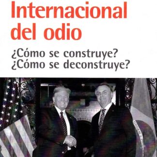 La internacional del odio ¿Como se construye?¿Como se deconstruye?