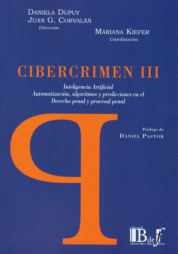 Cibercrimen III. Inteligencia artificial. Automatización, Ialgoritmos y prediciciones en el derecho penal y procesal penal-0