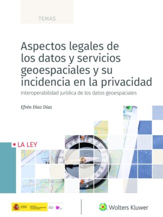 Aspectos legales de los datos y servicios geoespaciales y su incidencia en la privacidad. Interoperabilidad jurídica de los datos geoespaciales