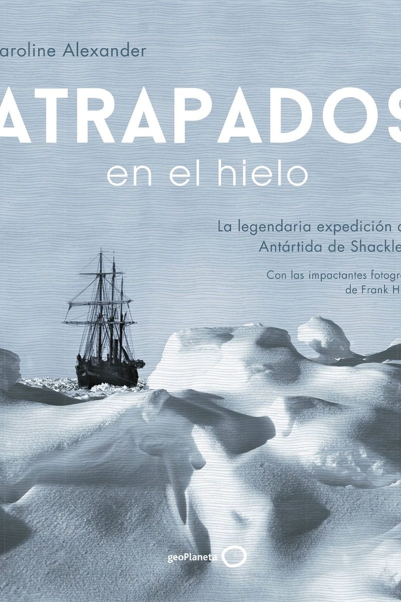 Atrapados en el hielo. La legendaria expedición a la Antártida de Shackleton-0