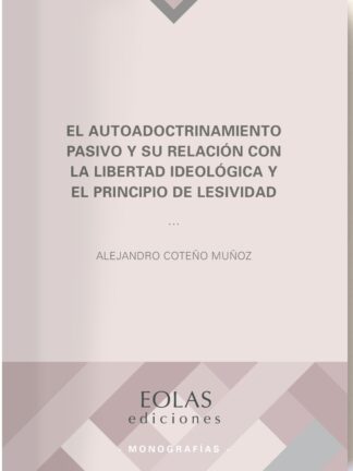 Autodoctrinamiento pasivo y su relación con la libertad ideológica y el principio de lesividad